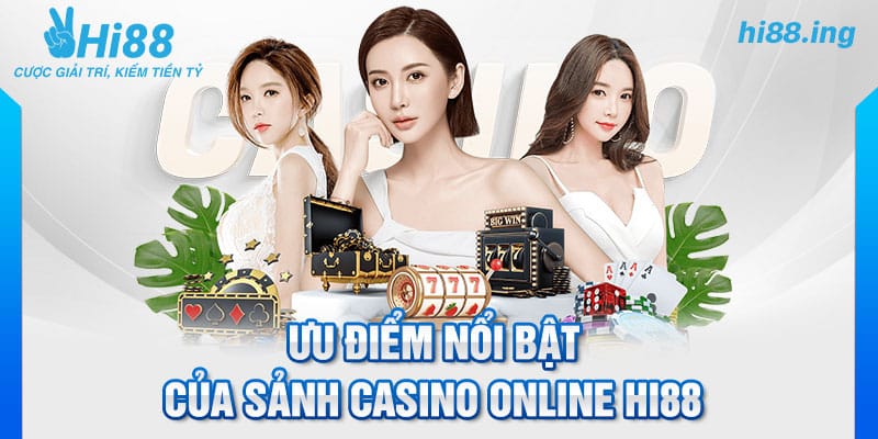 Ưu điểm nổi bật của sảnh casino online Hi88