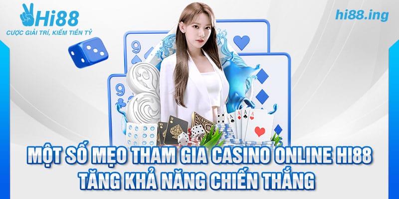 Một số mẹo tham gia casino online Hi88 tăng khả năng chiến thắng 