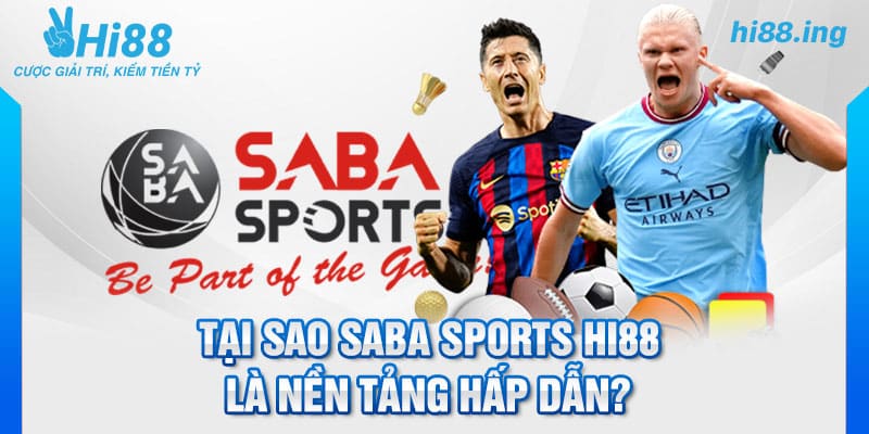 Tại sao Saba Sports Hi88 là nền tảng hấp dẫn?