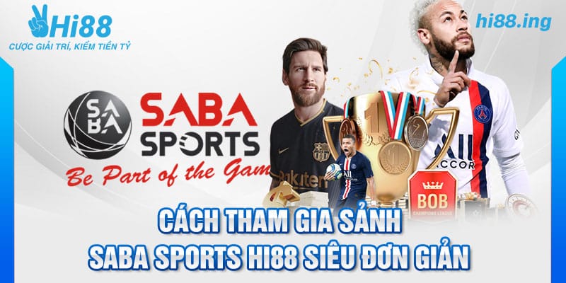 Cách tham gia sảnh Saba Sports Hi88 siêu đơn giản